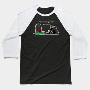 My mother my heaven Baseball T-Shirt